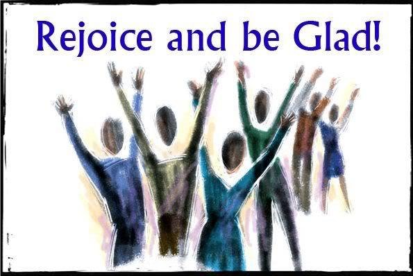 Be glad … be happy … rejoice